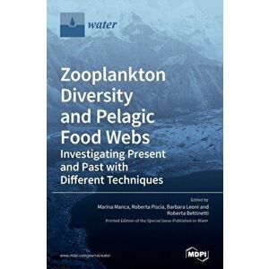Zooplankton Diversity and Pelagic Food Webs: Investigating Present and Past with Different Techniques, Hardcover - Marina Manca imagine