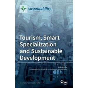 Tourism, Smart Specialization and Sustainable Development, Hardcover - João Romão imagine
