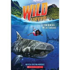 Swimming with Sharks (Wild Survival #2), 2, Paperback - Melissa Cristina Márquez imagine