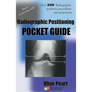 Radiographic Positioning: Pocket Guide, Paperback - Olive Peart imagine