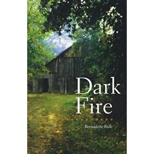 Dark Fire, Paperback - Bernadette Rule imagine