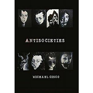 Antisocieties - Deluxe, Hardcover - Michael Cisco imagine