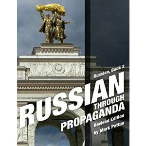 Russian Through Propaganda, Book 2, Paperback - Mark R. Pettus imagine