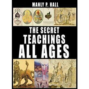 The Secret Teachings of All Ages, Hardcover - Manly P. Hall imagine