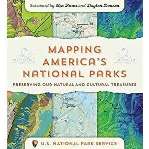 Mapping America's National Parks: Preserving Our Natural and Cultural Treasures, Paperback - Ken Burns imagine