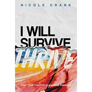 I Will Thrive: Find Your Fight to Claim True Freedom, Hardcover - Nicole Crank imagine