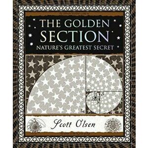 The Golden Section: Nature's Greatest Secret, Paperback - Scott Olsen imagine