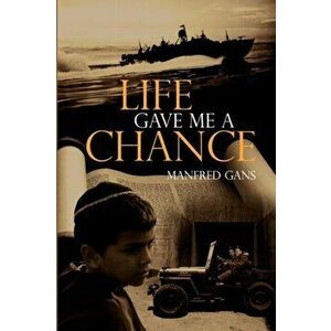 Life Gave Me a Chance, Hardcover - Manfred Gans imagine