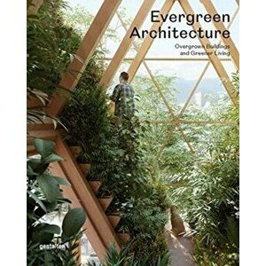 Evergreen Architecture: Overgrown Buildings and Greener Living, Hardcover - *** imagine