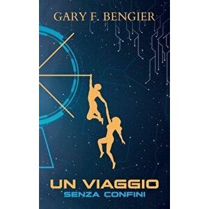 Un viaggio senza confini, Hardcover - Gary F. Bengier imagine
