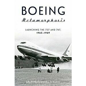 Boeing Metamorphosis: Launching the 737 and 747, 1965-1969, Hardcover - John Fredrickson imagine