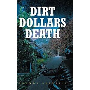 Dirt Dollars Death, Hardcover - Amanda Sherrill imagine