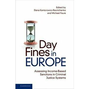 Day Fines in Europe: Assessing Income-Based Sanctions in Criminal Justice Systems, Paperback - Elena Kantorowicz-Reznichenko imagine