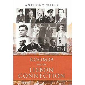Room39 and the Lisbon Connection, Hardcover - Anthony Wells imagine
