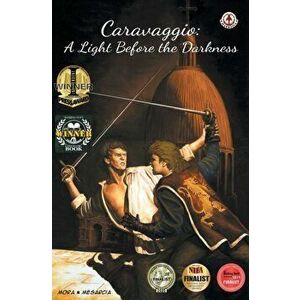 Caravaggio: A Light Before the Darkness, Hardcover - Ken Mora imagine
