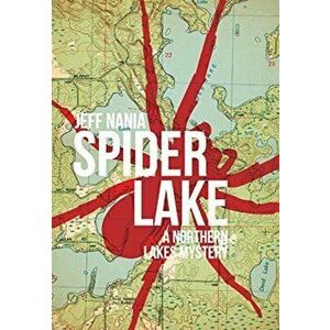 Spider Lake: A Northern Lakes Mystery, Hardcover - Jeff Nania imagine