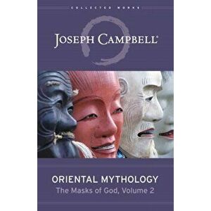 Oriental Mythology (the Masks of God, Volume 2), Hardcover - Joseph Campbell imagine