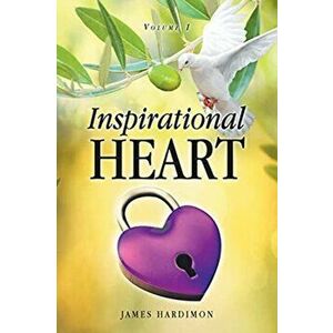 Inspirational Heart: Volume 1, Paperback - James Hardimon imagine