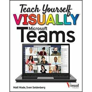 Teach Yourself Visually Microsoft Teams, Paperback - Matt Wade imagine