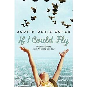 If I Could Fly: With Characters from an Island Like You, Hardcover - Judith Ortiz Cofer imagine