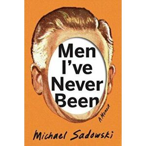 Men I've Never Been, Hardcover - Michael Sadowski imagine