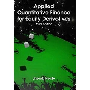 Applied Quantitative Finance for Equity Derivatives, third edition, Hardcover - Jherek Healy imagine