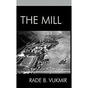 The Mill, Hardcover - Rade B. Vukmir imagine