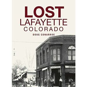 Lost Lafayette, Colorado, Hardcover - Doug Conarroe imagine