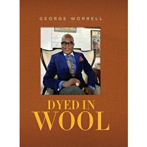 Dyed in Wool, Hardcover - George Worrell imagine
