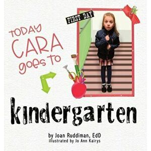 Today Cara Goes to Kindergarten, Hardcover - Joan Ruddiman Edd imagine