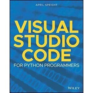 Visual Studio Code for Python Programmers, Paperback - April Speight imagine