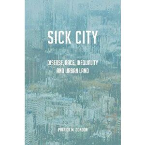 Sick City, Paperback - Patrick Condon imagine