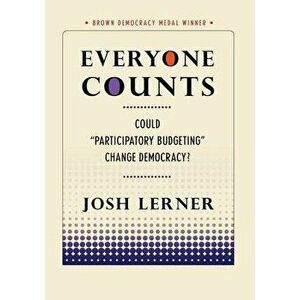 Everyone Counts: Could Participatory Budgeting Change Democracy?, Paperback - Josh Lerner imagine