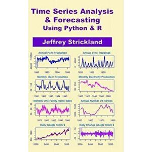 Time Series Analysis and Forecasting using Python & R, Hardcover - Jeffrey Strickland imagine