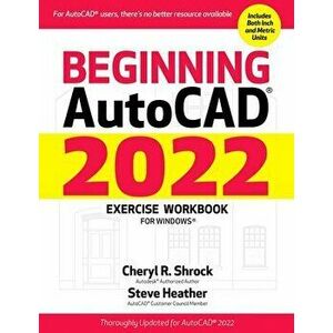 Beginning Autocad(r) 2022 Exercise Workbook: For Windows(r), Paperback - Cheryl R. Shrock imagine