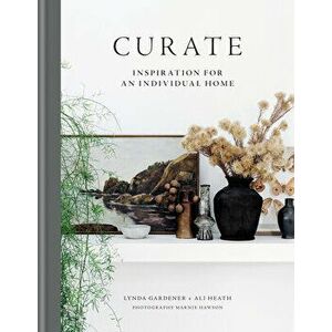 Curate: Inspiration for an Individual Home, Hardcover - Lynda Gardener imagine