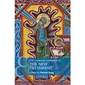 The Cambridge Companion to the New Testament, Paperback - Patrick Gray imagine