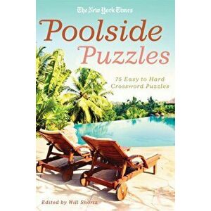The New York Times Poolside Puzzles: 75 Easy to Hard Crossword Puzzles, Paperback - *** imagine