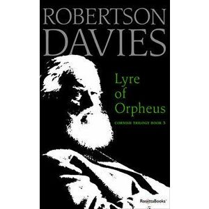 Lyre of Orpheus, Paperback - Robertson Davies imagine