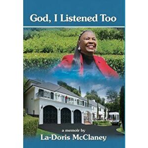 God, I Listened Too, Hardcover - La-Doris McClaney imagine