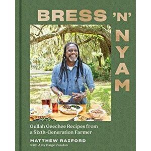 Bress 'n' Nyam: Gullah Geechee Recipes from a Sixth-Generation Farmer, Hardcover - Matthew Raiford imagine
