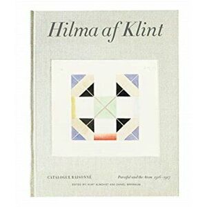 Hilma AF Klint: Parsifal and the Atom 1916-1917: Catalogue Raisonné Volume IV, Hardcover - Hilma Af Klint imagine