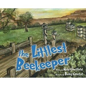 The Littlest Beekeeper, Hardcover - Abby Chatfield imagine