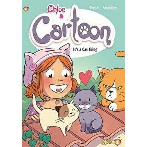 Chloe & Cartoon #2: It's a Cat Thing, Paperback - Greg Tessier imagine