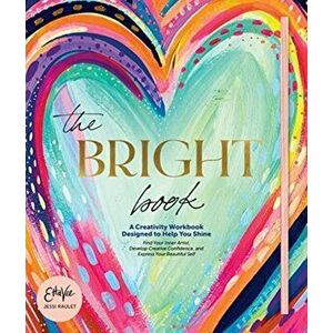 The Bright Book: A Creativity Workbook Designed to Help You Shine, Hardcover - Jessi Raulet (Etta Vee) imagine