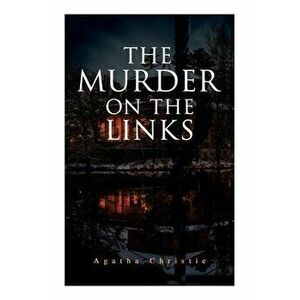 The Murder on the Links: Detective Mystery Classic, Paperback - Agatha Christie imagine
