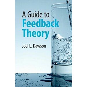 A Guide to Feedback Theory, Hardcover - Joel L. Dawson imagine