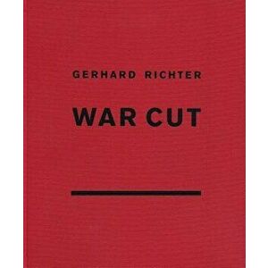 Gerhard Richter: War Cut (English Edition), Hardcover - Gerhard Richter imagine