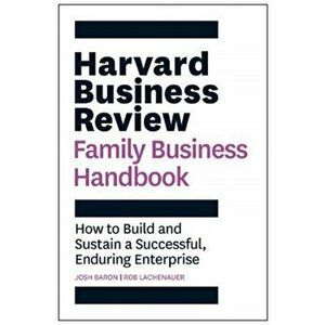 Harvard Business Review Family Business Handbook: How to Build and Sustain a Successful, Enduring Enterprise, Hardcover - Josh Baron imagine
