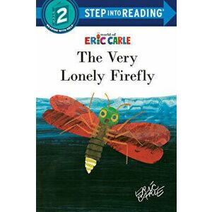 The Very Lonely Firefly, Paperback - Eric Carle imagine